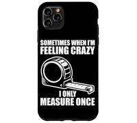 Only measure once Woodworking Funny Carpenters Craftsman Case for iPhone 11 Pro Max