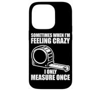 Only measure once Woodworking Funny Carpenters Craftsman Case for iPhone 14 Pro