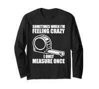Only Measure Once Woodworking Funny Carpenters Craftsman Long Sleeve T-Shirt