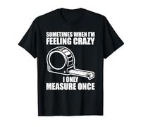 Only Measure Once Woodworking Funny Carpenters Craftsman T-Shirt