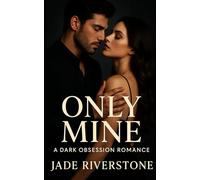 Only Mine: A Dark Obsession Romance