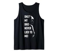 Only My Bike Never Lied to Me - Motorcycle Biker Quote Tank Top