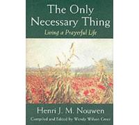 Only Necessary Thing: Living a Prayerful Life