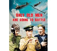 Only Old Men Are Going To Battle