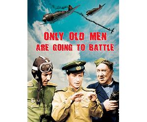 Only Old Men Are Going To Battle