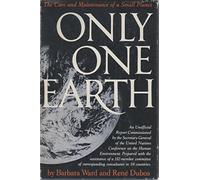 Only One Earth - The Care and Maintenance of a Small Planet