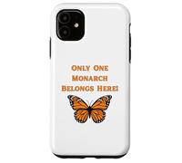 Only One Monarch Belongs Here/No Kings Day Case for iPhone 11
