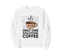 Only One Solution Coffee Funny Math Nerd Sweatshirt