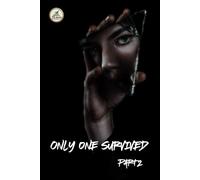 Only One Survived: Living with her Dead Silence and The Truth she took away (Part-2)