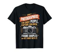 Only Photographers Can Shoot People Quote T-Shirt