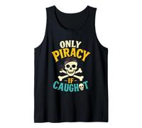Only Piracy If Caught Funny Jolly Roger Skull Humor Tank Top