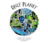 Only Planet : A Flight-Free Adventure Around the World