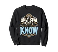 Only Real Ones Know Typography Sweatshirt