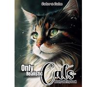 Only Realistic Cats Coloring Book for Adults: Over 60 Beautiful and Unique realistic illustrations for CAT Lovers | Hours of Coloring, Stress & Anxiety Relief | Art therapy