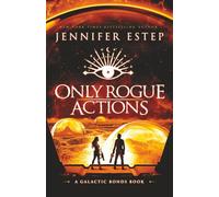 Only Rogue Actions: A Galactic Bonds book: 5