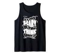 Only Scary If You Think About It s Funny Confidence Builder Tank Top