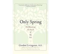 Only Spring: On Mourning the Death of My Son