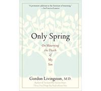 Only Spring: On Mourning the Death of My Son