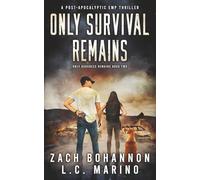Only Survival Remains: A Post-Apocalyptic EMP Survival Thriller (Only Darkness Remains Book 2)