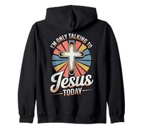 Only Talking to Jesus Today Christian Zip Hoodie