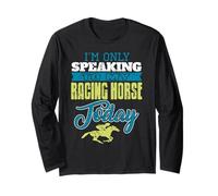 Only Talking to My Speedy Stallion Today Long Sleeve T-Shirt