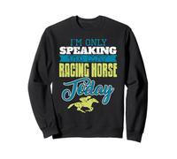 Only Talking to My Speedy Stallion Today Sweatshirt