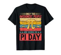 Only The Awesomest People are Born On Pi Day T-Shirt