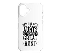 Only The Best Aunts Get Promoted to Great Aunt Announcement Case for iPhone 16