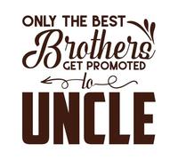 only The Best Brothers get Promoted to Uncle Fine Carving Decals 67.2x69.4cm Multiple Size Options Coffee