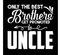 only The Best Brothers get Promoted to Uncle Wall Decals 67.2x69.4cm Car Body Decoration White