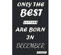 Only The Best GAFFERS Are Born In DECEMBER Notebook: Birthday job, Profession, Hobby Journal or Diary as Appreciation, Birthday, Welcome, Farewell, ... present Card 6x9 inch 120 pages Blank Lined