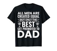Only The Best Get Promoted to Dad Funny First Time Father T-Shirt