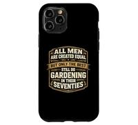 Only The Best Men Do Gardening In Their Seventies Gardener Case for iPhone 11 Pro