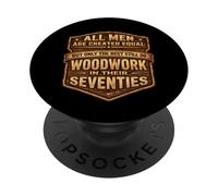 Only The Best Men Do Woddwork In Their Seventies Carpenter PopSockets Adhesive PopGrip