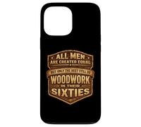 Only The Best Men Do Woddwork In Their Sixties Old Carpenter Case for iPhone 13 Pro Max