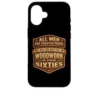 Only The Best Men Do Woddwork In Their Sixties Old Carpenter Case for iPhone 16