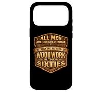 Only The Best Men Do Woddwork In Their Sixties Old Carpenter Case for iPhone 17 Pro Max