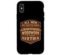 Only The Best Men Do Woddwork In Their Sixties Old Carpenter Case for iPhone X/XS