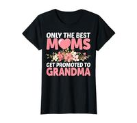 Only The Best Moms Get Promoted to Grandma T-Shirt
