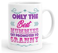 Only The Best Mummies Get Promoted to Granny Mug Coffee Cup Tea