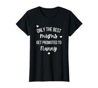 Only The Best Mums Get Promoted To Be Nanny New Grandmother T-Shirt