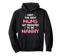 Only The Best Mums Get Promoted To Be Nanny Pullover Hoodie