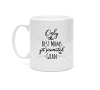 Only The Best Mums Get Promoted to Gran - Gifts for Gran - Mug Gift