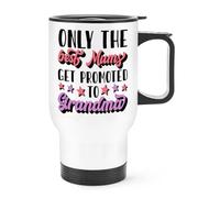 Only The Best Mums Get Promoted to Grandma Travel Mug Cup with Handle
