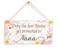 Only The Best Mums get Promoted to Nana - Beautiful Home Accessory Gift Sign Baby Announcement Gift for Granny to Be