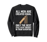 Only The Best Play Cricket In Their Seventies Funny Sweatshirt