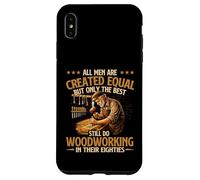 Only The Best Still Do Woodworking In Their Eighties Case for iPhone XS Max