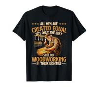 Only The Best Still Do Woodworking in Their Eighties T-Shirt