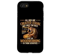 Only The Best Still Do Woodworking In Their Seventies Case for iPhone SE (2020) / 7/8