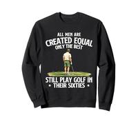 Only The Best Still Play Golf In Their Sixties - 60 Years Sweatshirt